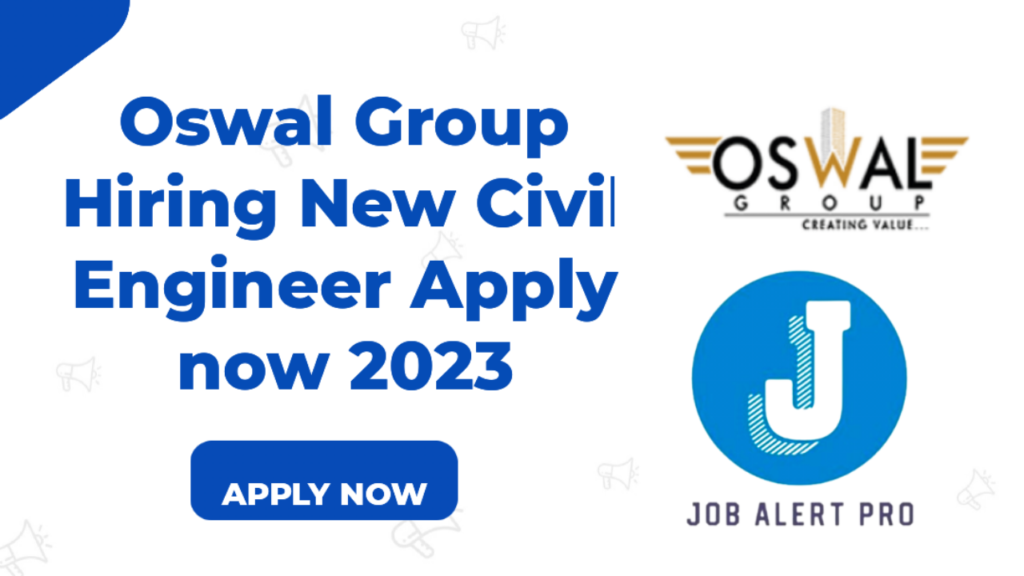 Oswal Group Hiring New Civil Engineer Apply now 2023