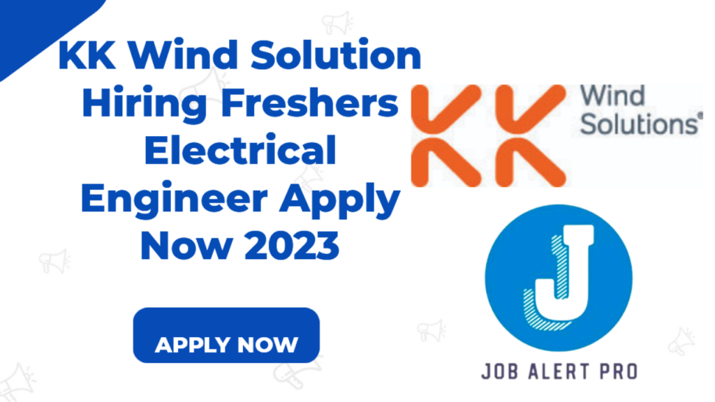 KK Wind Solution Hiring Freshers Electrical Engineer Apply Now 2023