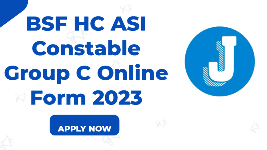 BSF HC ASI Constable Group C Online Form 2023