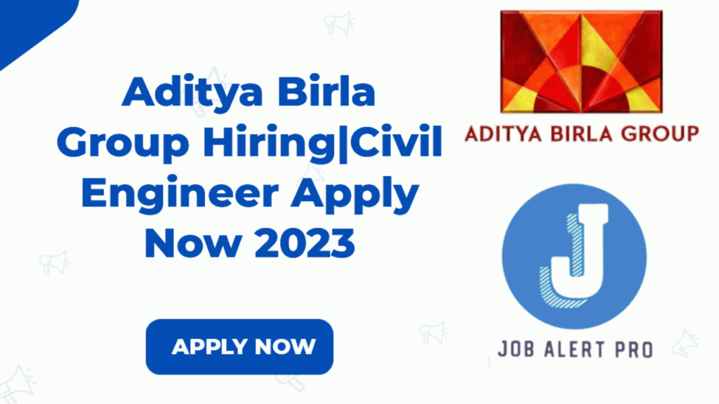 Aditya Birla Group Hiring|Civil Engineer Apply Now 2023