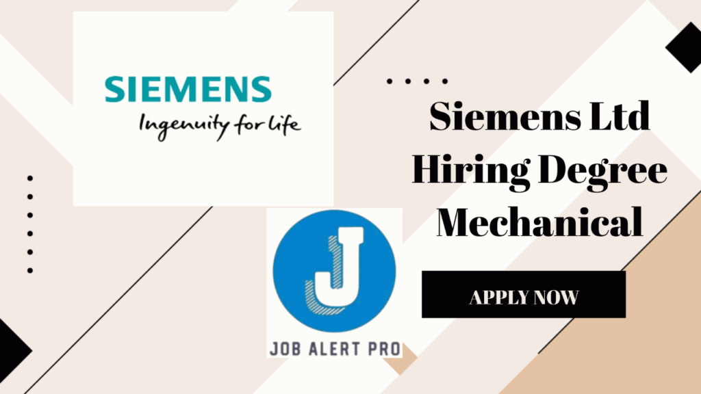 Siemens Ltd Hiring Degree Mechanical Engineer