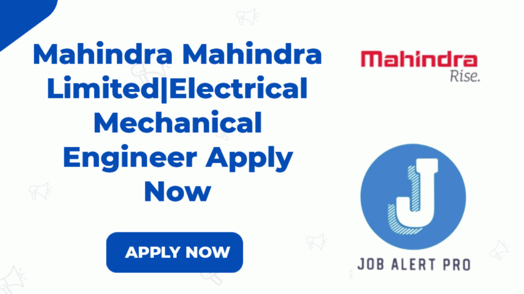 Mahindra Limited|Electrical|Mechanical Engineer Apply Now 2023