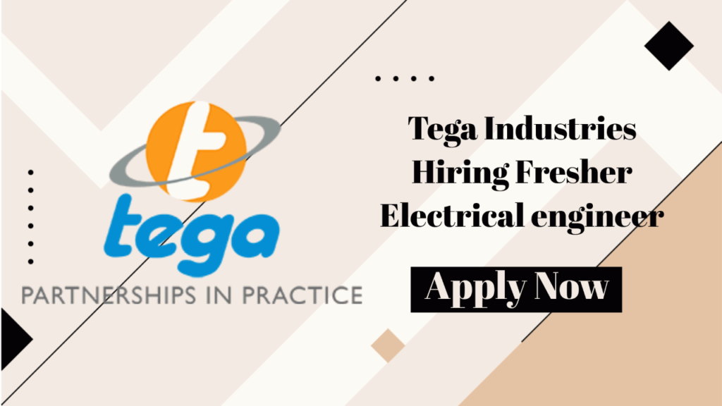 Tega Industries Hiring Fresher Electrical engineer Apply Now 2023