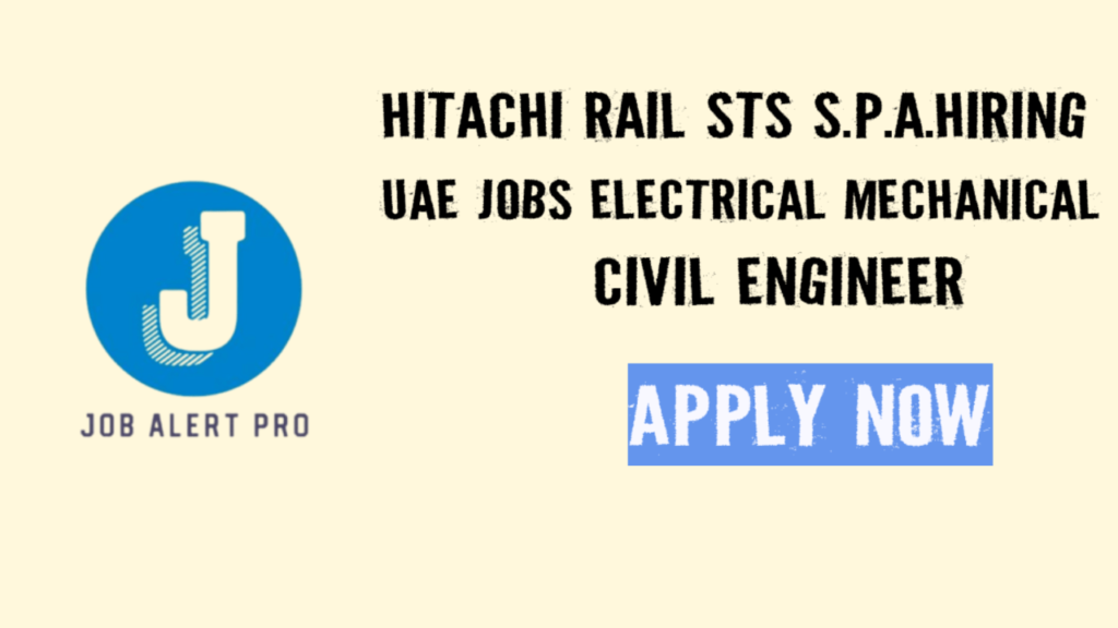 HITACHI RAIL STS S.P.A.Hiring UAE Jobs Electrical Mechanical Civil Engineer