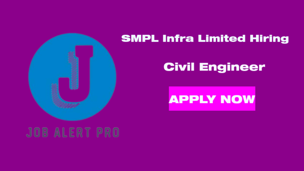 SMPL Infra Limited Hiring Civil Engineer Apply Now